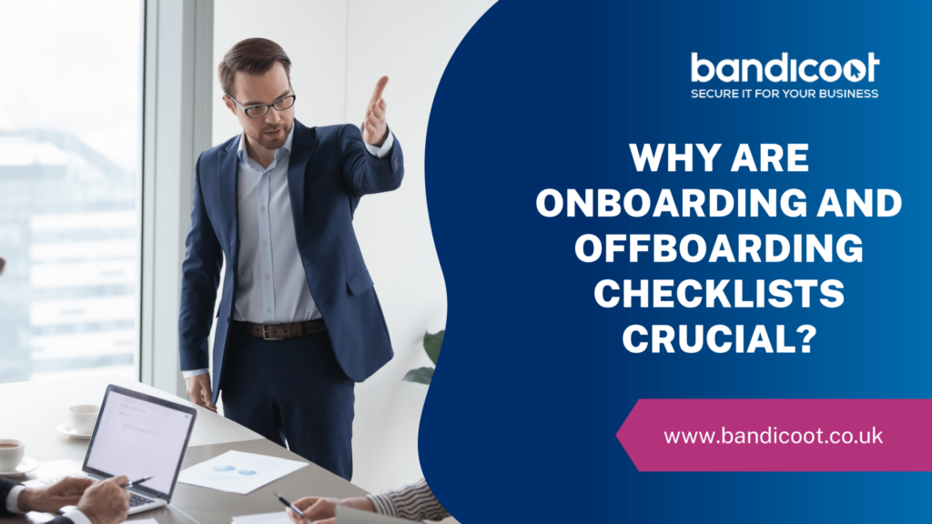 Why are onboarding and offboarding checklists crucial?
